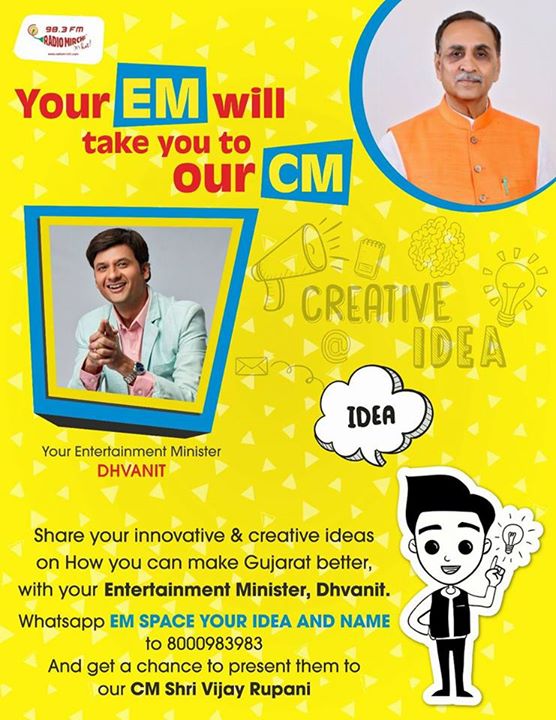 Share your innovative and creative ideas on How you can make Gujarat better; with me your  Entertainment Minister. 

Whatsapp EM space your idea and name to 8000983983 or mail it to dhvanit@radiomirchi.com and get a chance to present them to our CM Shri Vijay Rupani

#CM #Chiefminister #gujarat