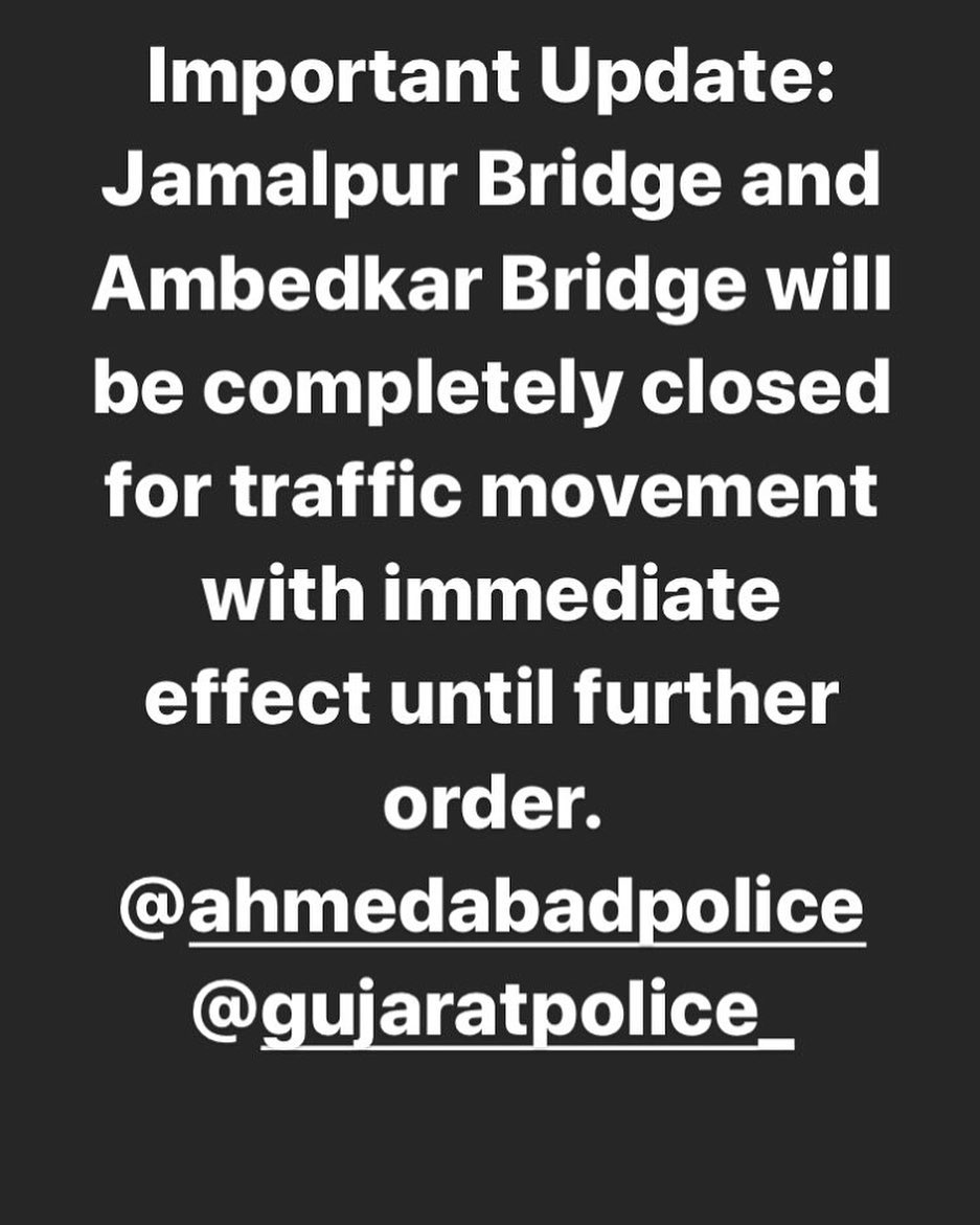 mportant Update: Jamalpur Bridge and Ambedkar Bridge will be completely closed for traffic movement with immediate effect until further order. @ahmedabadpolice 
@gujaratpolice_